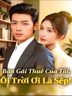 Bạn Gái Thuê Của Tôi, Ôi Trời Ơi Là Sếp!